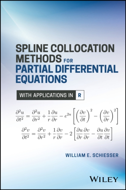 Spline Collocation Methods for Partial Differential Equations : With Applications in R, Hardback Book