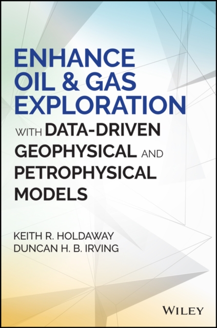 Enhance Oil and Gas Exploration with Data-Driven Geophysical and Petrophysical Models, EPUB eBook