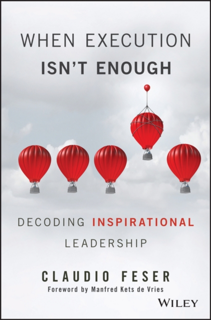 When Execution Isn't Enough : Decoding Inspirational Leadership, EPUB eBook