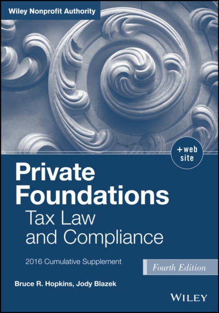 Private Foundations : Tax Law and Compliance, Fourth Edition 2016 Cumulative Supplement, Paperback Book