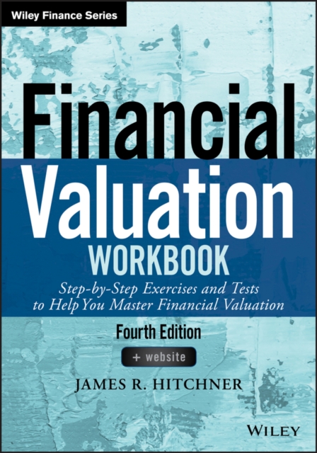 Financial Valuation Workbook : Step-by-Step Exercises and Tests to Help You Master Financial Valuation, PDF eBook