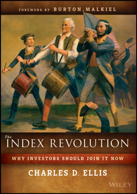 The Index Revolution : Why Investors Should Join It Now, PDF eBook