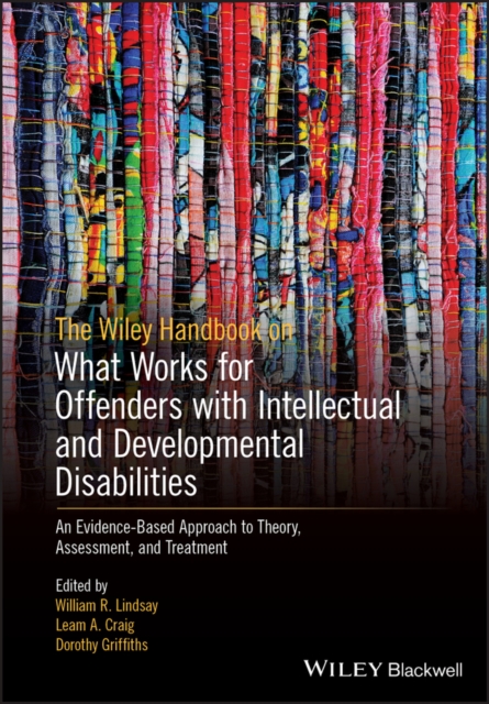 The Wiley Handbook on What Works for Offenders with Intellectual and Developmental Disabilities : An Evidence-Based Approach to Theory, Assessment, and Treatment, EPUB eBook