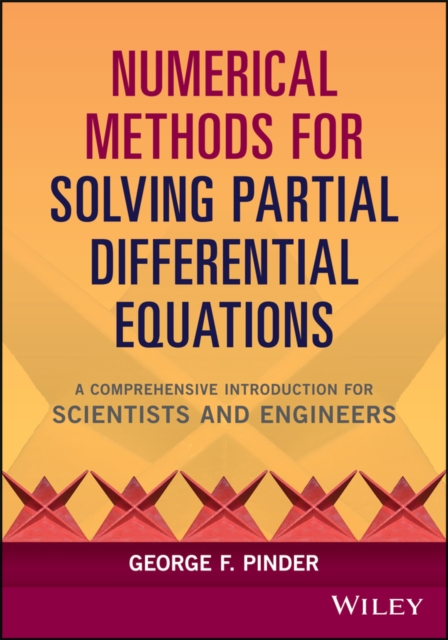 Numerical Methods for Solving Partial Differential Equations : A Comprehensive Introduction for Scientists and Engineers, PDF eBook