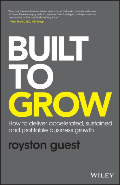 Built to Grow : How to deliver accelerated, sustained and profitable business growth, PDF eBook