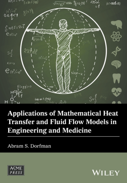 Applications of Mathematical Heat Transfer and Fluid Flow Models in Engineering and Medicine, EPUB eBook
