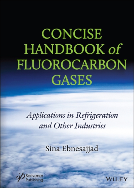 Concise Handbook of Fluorocarbon Gases : Applications in Refrigeration and Other Industries, Hardback Book