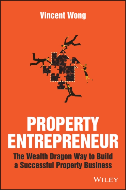 Property Entrepreneur : The Wealth Dragon Way to Build a Successful Property Business, Paperback / softback Book