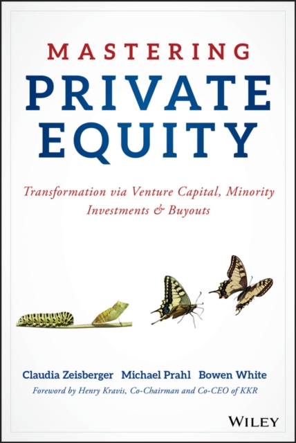 Mastering Private Equity : Transformation via Venture Capital, Minority Investments and Buyouts, EPUB eBook