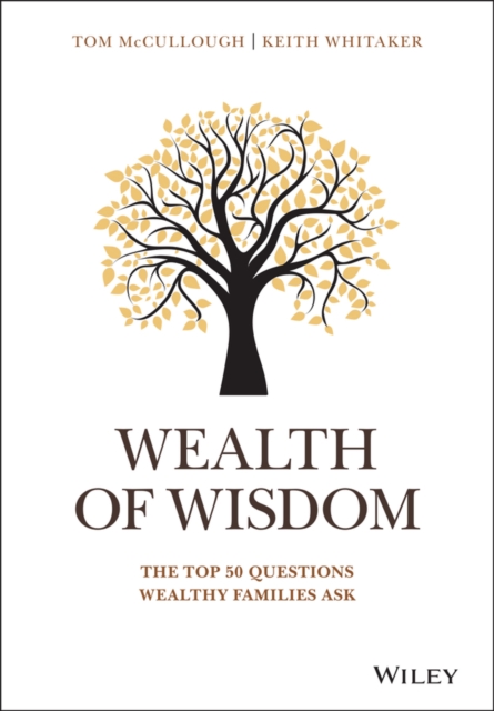 Wealth of Wisdom : The Top 50 Questions Wealthy Families Ask, Hardback Book