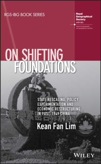 On Shifting Foundations : State Rescaling, Policy Experimentation and Economic Restructuring in Post-1949 China, Paperback / softback Book