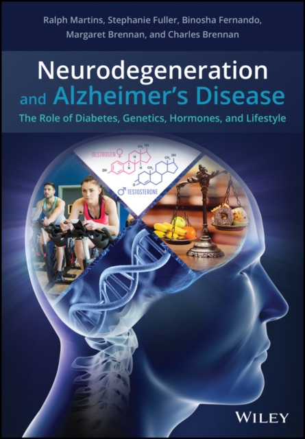 Neurodegeneration and Alzheimer's Disease : The Role of Diabetes, Genetics, Hormones, and Lifestyle, Hardback Book