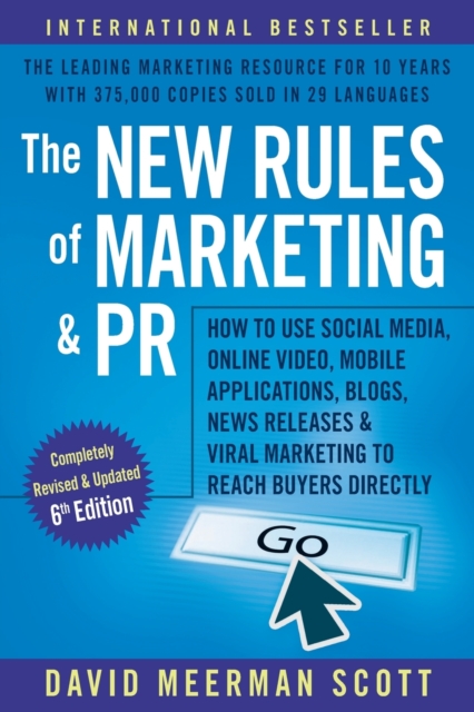 The New Rules of Marketing and PR : How to Use Social Media, Online Video, Mobile Applications, Blogs, Newsjacking, and Viral Marketing to Reach Buyers Directly, Paperback / softback Book