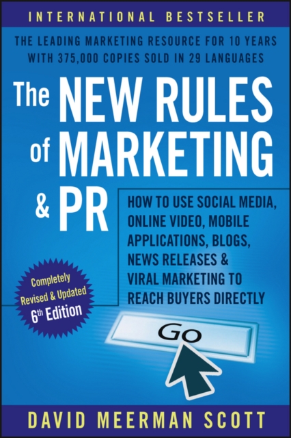 The New Rules of Marketing and PR : How to Use Social Media, Online Video, Mobile Applications, Blogs, Newsjacking, and Viral Marketing to Reach Buyers Directly, EPUB eBook