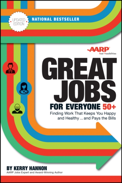 Great Jobs for Everyone 50 +, Updated Edition : Finding Work That Keeps You Happy and Healthy...and Pays the Bills, Paperback / softback Book