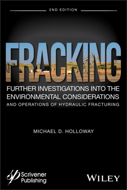 Fracking : Further Investigations into the Environmental Considerations and Operations of Hydraulic Fracturing, Hardback Book