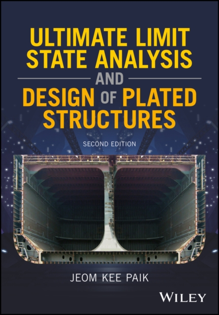 Ultimate Limit State Analysis and Design of Plated Structures, Hardback Book