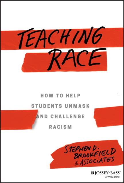 Teaching Race : How to Help Students Unmask and Challenge Racism, EPUB eBook