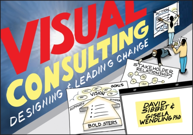 Visual Consulting : Designing and Leading Change, EPUB eBook