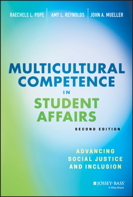 Multicultural Competence in Student Affairs : Advancing Social Justice and Inclusion, PDF eBook