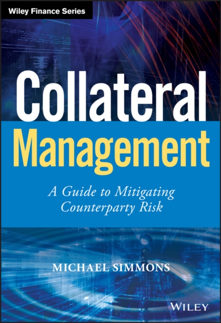 Collateral Management : A Guide to Mitigating Counterparty Risk, EPUB eBook