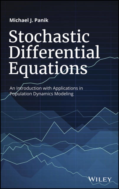 Stochastic Differential Equations : An Introduction with Applications in Population Dynamics Modeling, Hardback Book