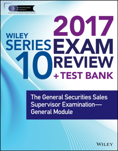 Wiley FINRA Series 10 Exam Review 2017 : The General Securities Sales Supervisor Examination -- General Module, Paperback / softback Book