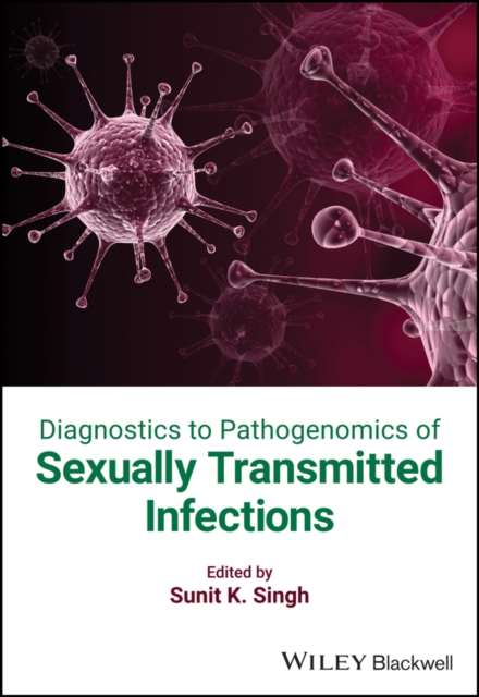 Diagnostics to Pathogenomics of Sexually Transmitted Infections, Hardback Book