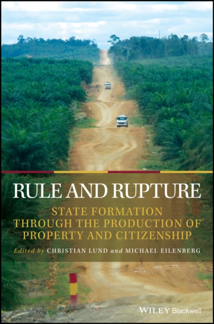 Rule and Rupture : State Formation Through the Production of Property and Citizenship, Paperback / softback Book