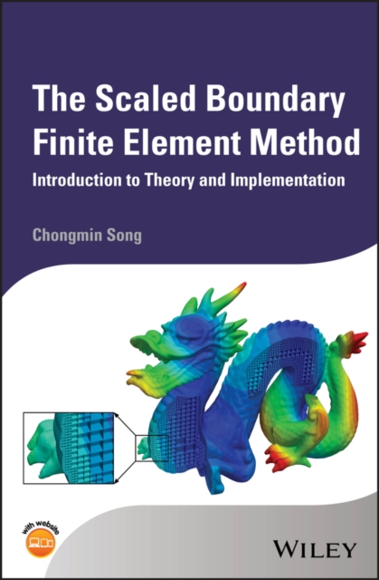 The Scaled Boundary Finite Element Method : Introduction to Theory and Implementation, Hardback Book