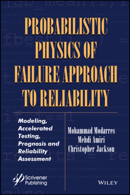 Probabilistic Physics of Failure Approach to Reliability : Modeling, Accelerated Testing, Prognosis and Reliability Assessment, EPUB eBook