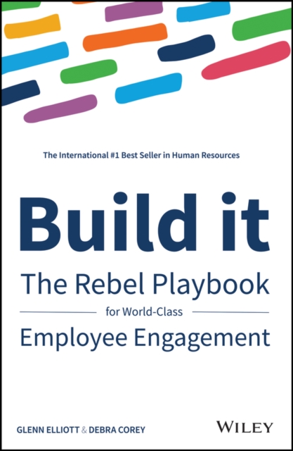 Build It : The Rebel Playbook for World-Class Employee Engagement, Hardback Book