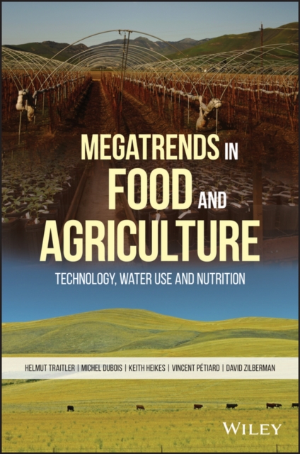 Megatrends in Food and Agriculture : Technology, Water Use and Nutrition, Hardback Book