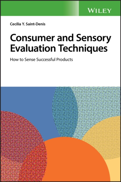 Consumer and Sensory Evaluation Techniques : How to Sense Successful Products, EPUB eBook