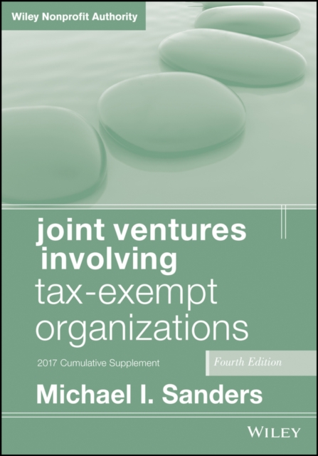 Joint Ventures Involving Tax-Exempt Organizations : 2017 Cumulative Supplement, Paperback / softback Book