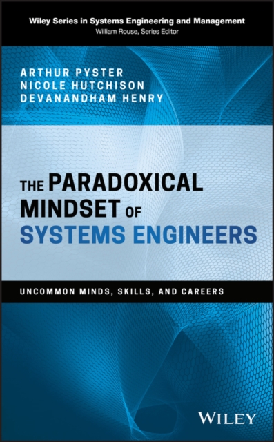 The Paradoxical Mindset of Systems Engineers : Uncommon Minds, Skills, and Careers, Hardback Book