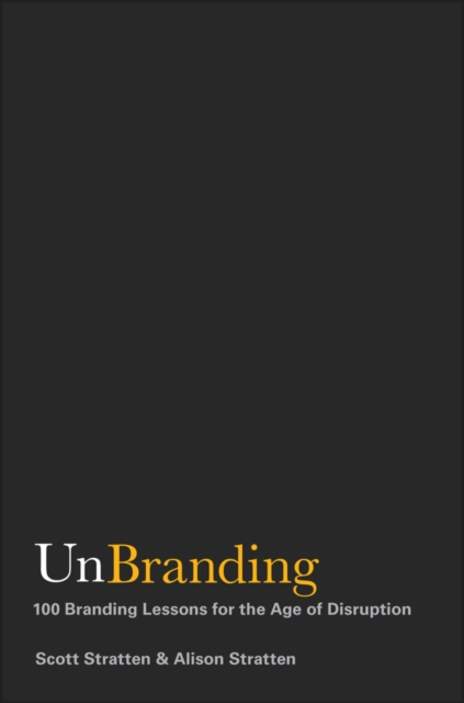 UnBranding : 100 Branding Lessons for the Age of Disruption, PDF eBook