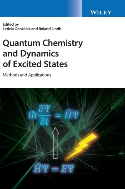Quantum Chemistry and Dynamics of Excited States : Methods and Applications, Hardback Book