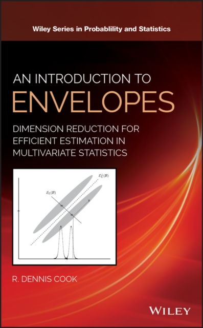 An Introduction to Envelopes : Dimension Reduction for Efficient Estimation in Multivariate Statistics, PDF eBook