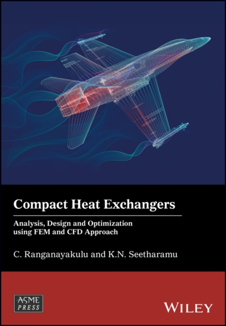 Compact Heat Exchangers : Analysis, Design and Optimization using FEM and CFD Approach, PDF eBook