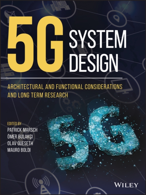 5G System Design : Architectural and Functional Considerations and Long Term Research, PDF eBook
