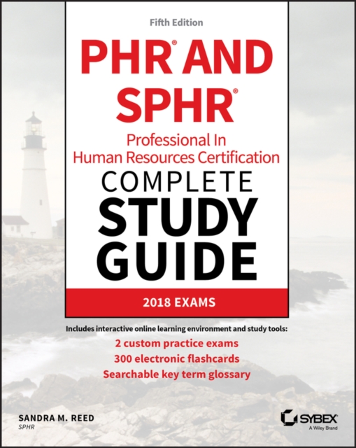PHR and SPHR Professional in Human Resources Certification Complete Study Guide : 2018 Exams, Paperback / softback Book