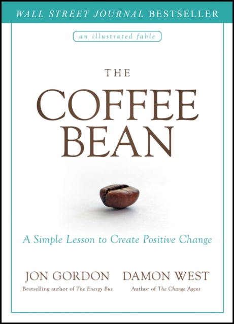 The Coffee Bean : A Simple Lesson to Create Positive Change, Hardback Book