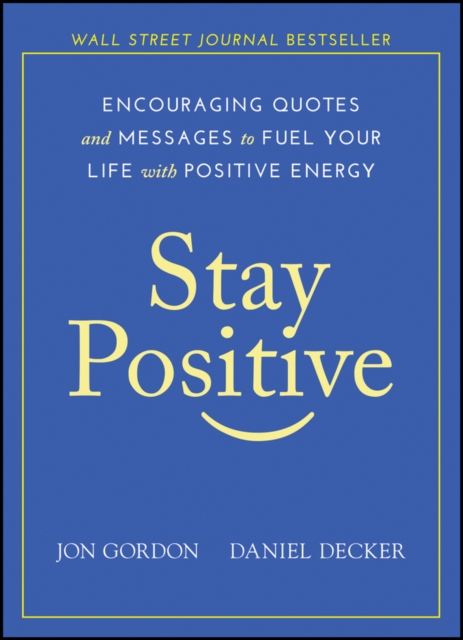 Stay Positive : Encouraging Quotes and Messages to Fuel Your Life with Positive Energy, PDF eBook