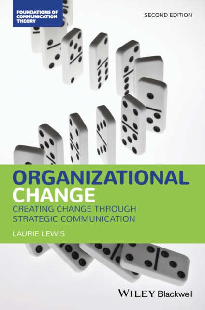 Organizational Change : Creating Change Through Strategic Communication, Paperback / softback Book