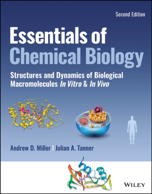 Essentials of Chemical Biology : Structures and Dynamics of Biological Macromolecules In Vitro and In Vivo, Paperback / softback Book