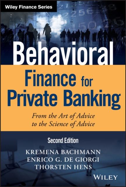 Behavioral Finance for Private Banking : From the Art of Advice to the Science of Advice, Hardback Book