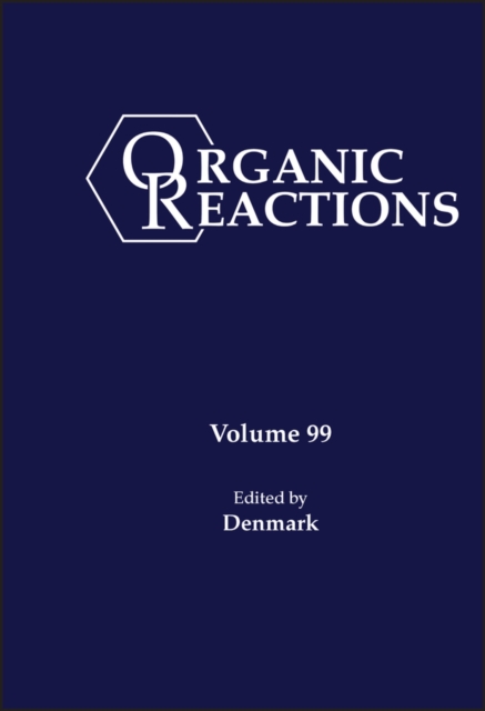 Organic Reactions, Volume 99, Hardback Book