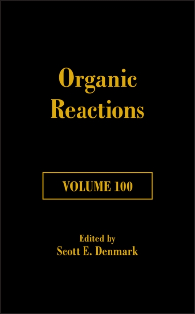 Organic Reactions, Volume 100, Hardback Book