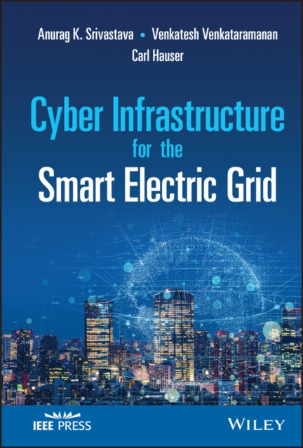 Cyber Infrastructure for the Smart Electric Grid, Hardback Book